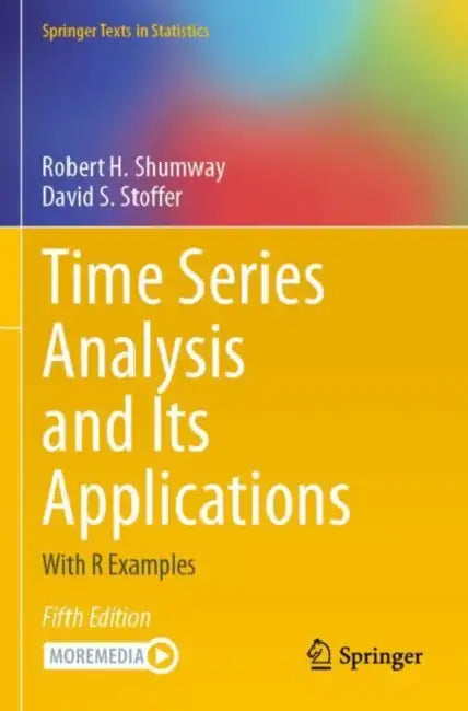 Time Series Analysis and Its Applications: With R Examples by Robert H. Shumway
