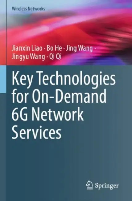 Key Technologies for On-Demand 6G Network Services by Jianxin Liao