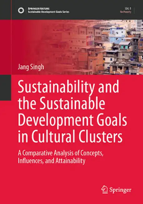 Regional Sustainability and the Sustainable Development Goals: Concepts Influences and Attainability from Canada Guyana India Sri Lanka and USA by Singh, Jang