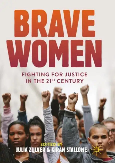 Brave Women: Fighting for Justice in the 21st Century by Julia Zulver