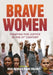 Brave Women: Fighting for Justice in the 21st Century by Julia Zulver