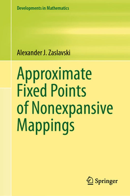 Approximate Fixed Points of Nonexpansive Mappings by Alexander J. Zaslavski
