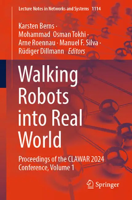 Walking Robots Into Real World: Proceedings of the Clawar 2024 Conference, Volume 1 by Karsten Berns