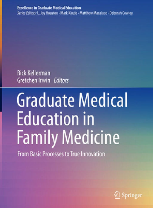 Graduate Medical Education in Family Medicine: From Basic Processes to True Innovation by Rick Kellerman