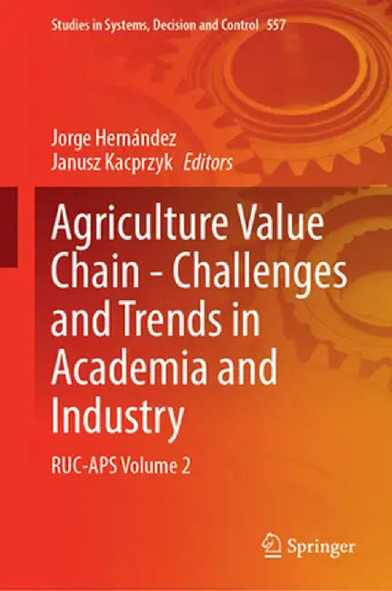 Agriculture Value Chain -- Challenges and Trends in Academia and Industry: Ruc-APS Volume 2 by Jorge Hernández