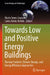 Towards Low and Positive Energy Buildings: Thermal Comfort, Climate Change, and Energy Efficiency Approaches by Marta Torres González, Carlos Rubio Bellido