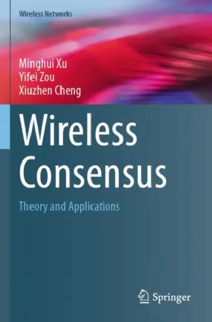 Wireless Consensus: Theory and Applications by Minghui Xu