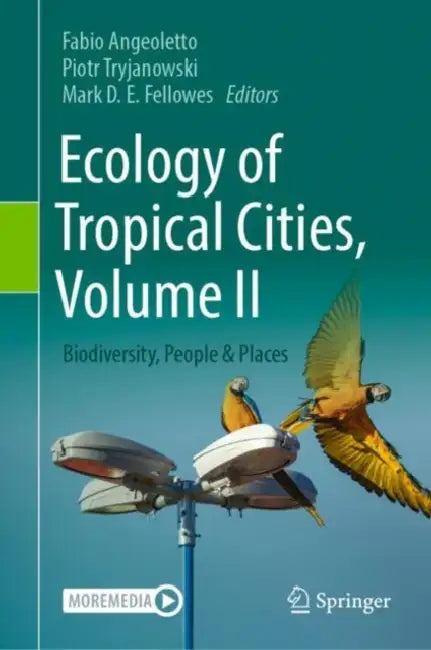 Ecology of Tropical Cities: Biodiversity, People & Places by Fabio Angeoletto