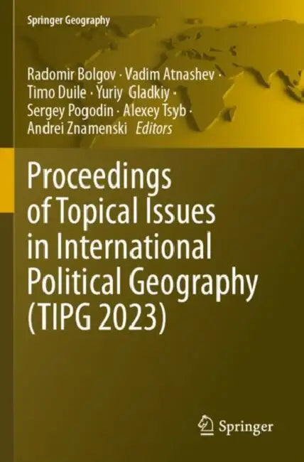 Proceedings of Topical Issues in International Political Geography (TIPG 2023) by Radomir Bolgov