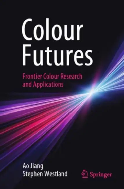 Colour Futures: Frontier Colour Research and Applications by Ao Jiang
