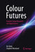 Colour Futures: Frontier Colour Research and Applications by Ao Jiang
