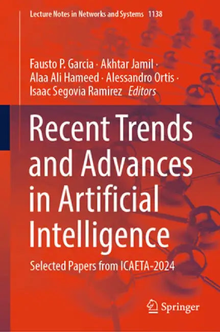 Recent Trends and Advances in Artificial Intelligence: Selected Papers from Icaeta-2024 by Fausto P. Garcia