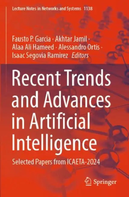 Recent Trends and Advances in Artificial Intelligence: Selected Papers from Icaeta-2024 by Fausto P. Garcia