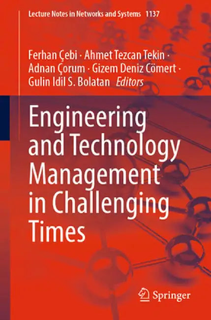 Engineering and Technology Management in Challenging Times by Ferhan Çebi