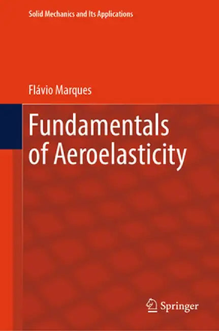 Fundamentals of Aeroelasticity by Flávio D. Marques