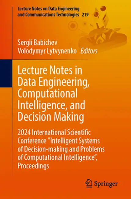 Lecture Notes in Data Engineering, Computational Intelligence, and Decision-Making, Volume 1: 2024 International Scientific Conference Intelligent Sys by Sergii Babichev
