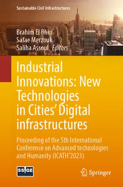 Industrial Innovations: New Technologies in Cities' Digital Infrastructures: Proceeding of the 5th International Conference on Advanced Technologies a by Brahim El Bhiri