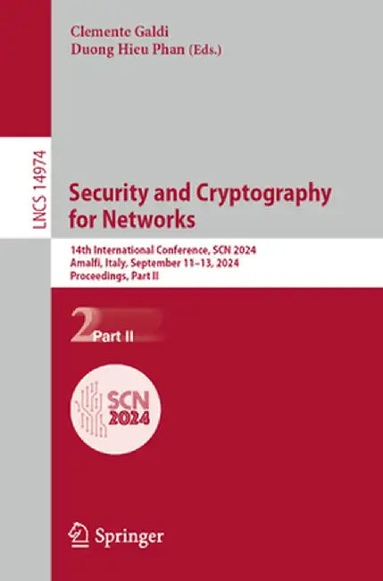 Security and Cryptography for Networks: 14th International Conference, Scn 2024, Amalfi, Italy, September 11-13, 2024, Proceedings, Part II by Clemente Galdi