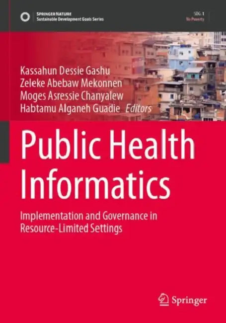 Public Health Informatics: Implementation and Governance in Resource-Limited Settings by Kassahun Dessie Gashu
