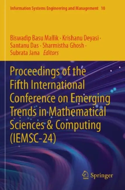 Proceedings of the Fifth International Conference on Emerging Trends in Mathematical Sciences & Computing (IEMSC-24) by Biswadip Basu Mallik