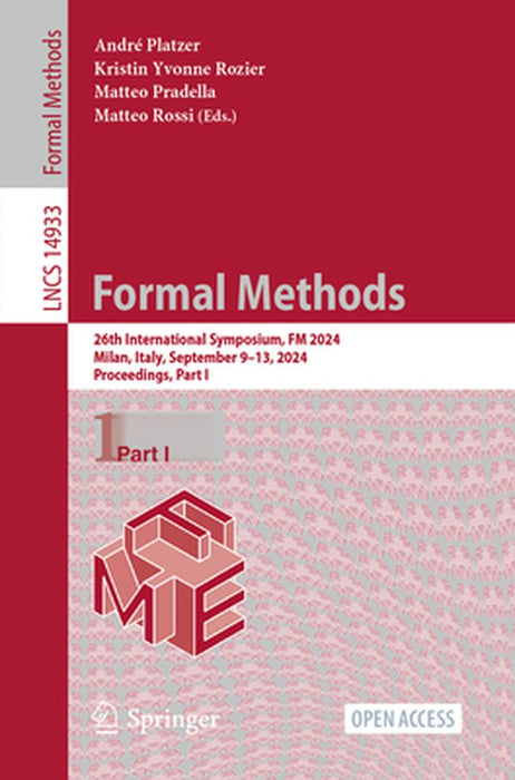 Formal Methods: 26th International Symposium, FM 2024, Milan, Italy, September 9-13, 2024, Proceedings, Part I by André Platzer