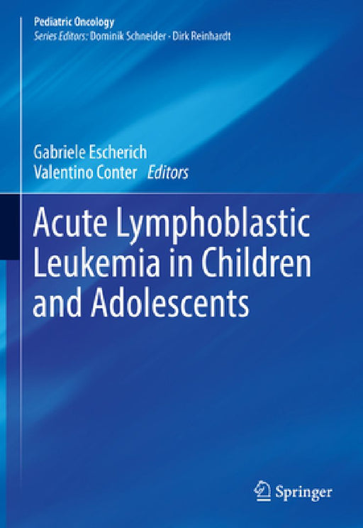 Acute Lymphoblastic Leukemia in Children and Adolescents by Gabriele Escherich