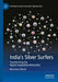 India's Silver Surfers: Transforming the Digital Inequalities/Diversities by Munmun Ghosh