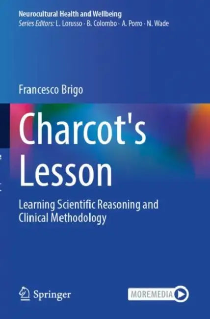 Charcot's Lesson: Learning Scientific Reasoning and Clinical Methodology by Francesco Brigo