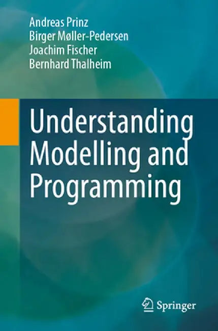 Understanding Modelling and Programming by Andreas Prinz