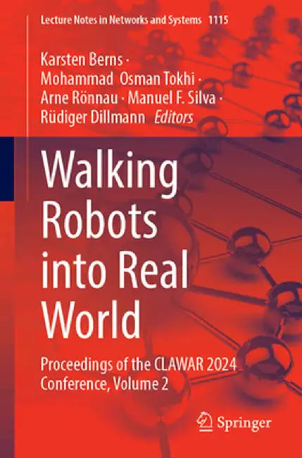 Walking Robots Into Real World: Proceedings of the Clawar 2024 Conference, Volume 2 by Karsten Berns