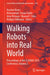 Walking Robots Into Real World: Proceedings of the Clawar 2024 Conference, Volume 2 by Karsten Berns