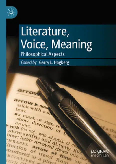 Literature, Voice, Meaning: Philosophical Aspects by Garry L. Hagberg