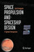 Space Propulsion and Spaceship Design: A System Perspective by Farid Gamgami