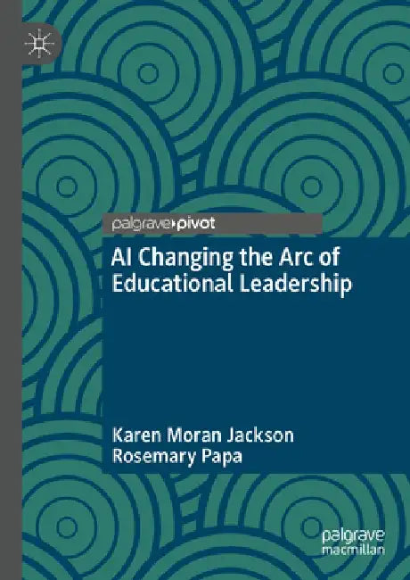 AI Changing the Arc of Educational Leadership by Karen Moran Jackson