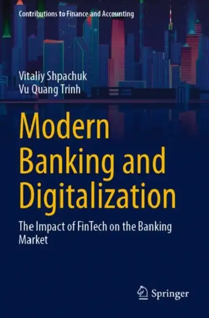 Modern Banking and Digitalization: The Impact of Fintech on the Banking Market by Vitaliy Shpachuk
