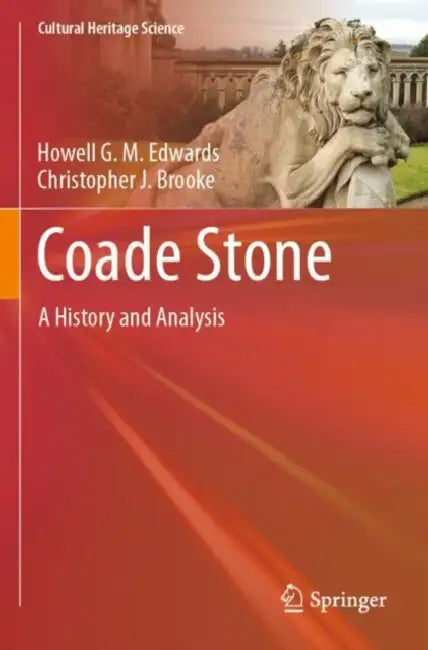 Coade Stone: A History and Analysis by Howell G. M. Edwards