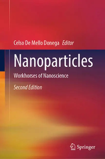Nanoparticles: Workhorses of Nanoscience by Celso De Mello Donega