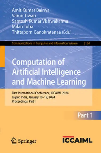 Computation of Artificial Intelligence and Machine Learning: First International Conference, Iccaiml 2024, Jaipur, India, January 18-19, 2024, Proceed by Amit Kumar Bairwa
