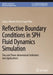 Reflective Boundary Conditions in SPH Fluid Dynamics Simulation: Two and Three-Dimensional Validation and Applications by Carlos Alberto Dutra Fraga Filho