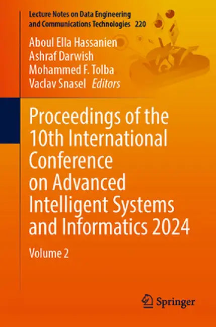 Proceedings of the 10th International Conference on Advanced Intelligent Systems and Informatics 2024: Volume 2 by Aboul Ella Hassanien