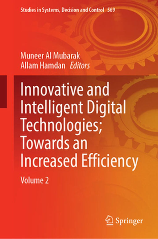 Innovative and Intelligent Digital Technologies; Towards an Increased Efficiency: Volume 2 by Muneer Al Mubarak