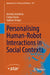 Personalising Human-Robot Interactions in Social Contexts by Antonio Andriella, Carme Torras, Guillem Alenyà