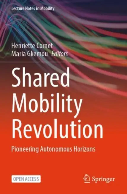 Shared Mobility Revolution: Pioneering Autonomous Horizons by Henriette Cornet