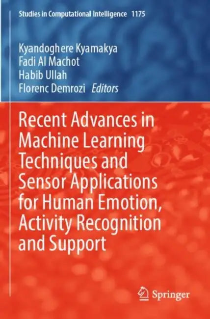 Recent Advances in Machine Learning Techniques and Sensor Applications for Human Emotion, Activity Recognition and Support by Kyandoghere Kyamakya