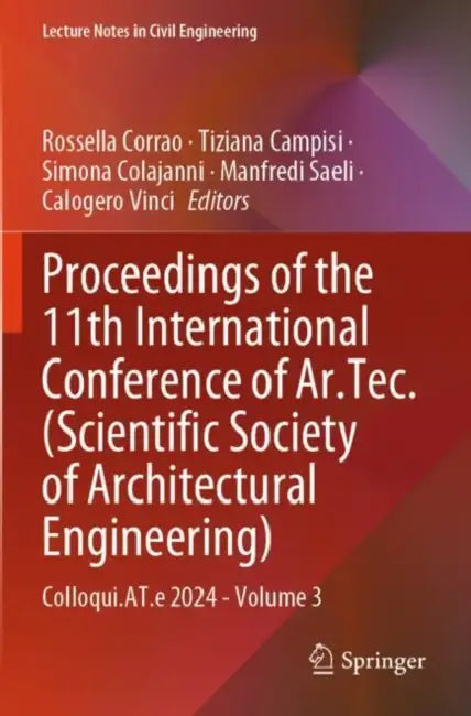 Proceedings of the 11th International Conference of Ar.Tec. (Scientific Society of Architectural Engineering): Colloqui.At.E 2024 by Rossella Corrao