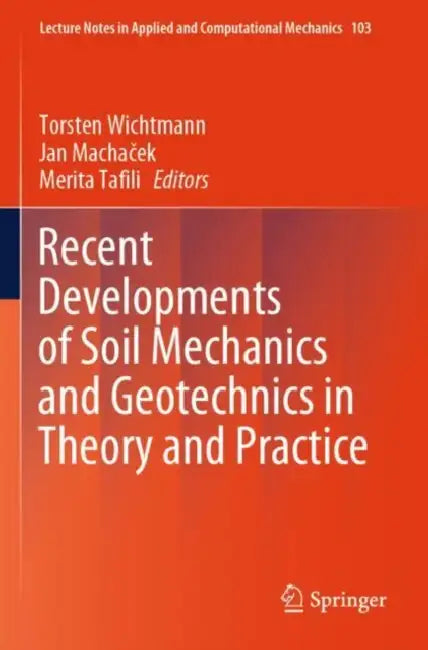 Recent Developments of Soil Mechanics and Geotechnics in Theory and Practice by Torsten Wichtmann