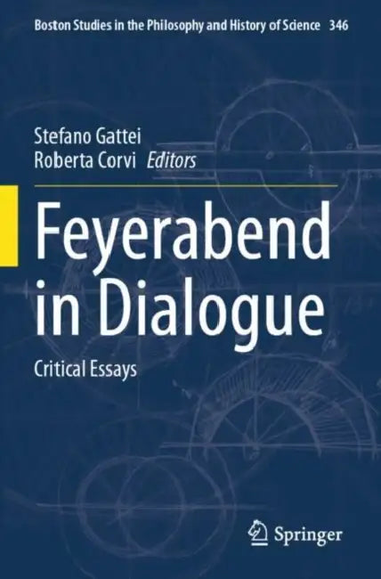 Feyerabend in Dialogue: Critical Essays by Stefano Gattei