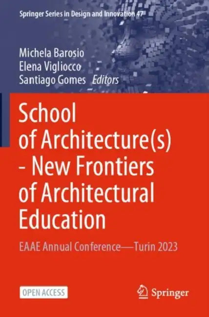 School of Architecture(s) - New Frontiers of Architectural Education: Eaae Annual Conference--Turin 2023 by Michela Barosio