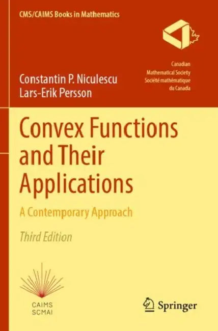 Convex Functions and Their Applications: A Contemporary Approach by Constantin P. Niculescu