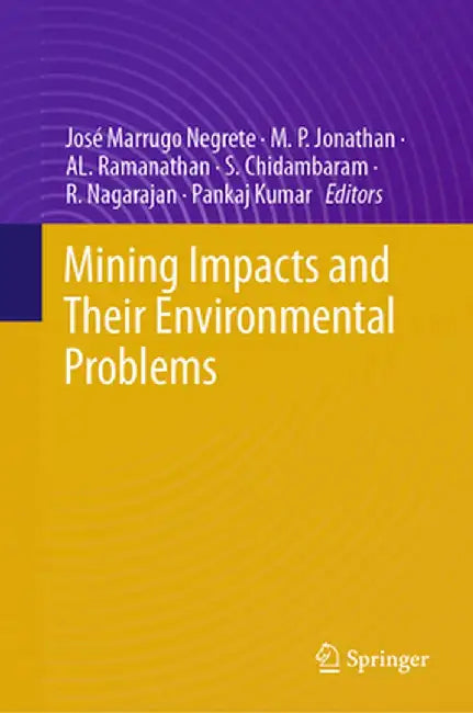 Mining Impacts and Their Environmental Problems by José Marrugo Negrete